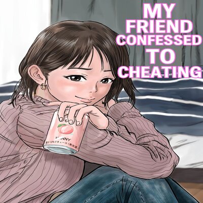 My Friend Confessed To Cheating manga cover